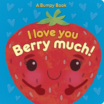 I Love You Berry Much! Board Book