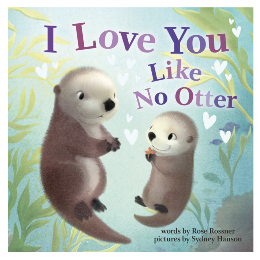 I Love You Like No Otter by Rose Rossner - Board Book