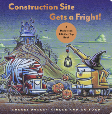 Construction Site Gets a Fright! A Halloween Lift-the-Flap Book - Sherri Duskey Rinker