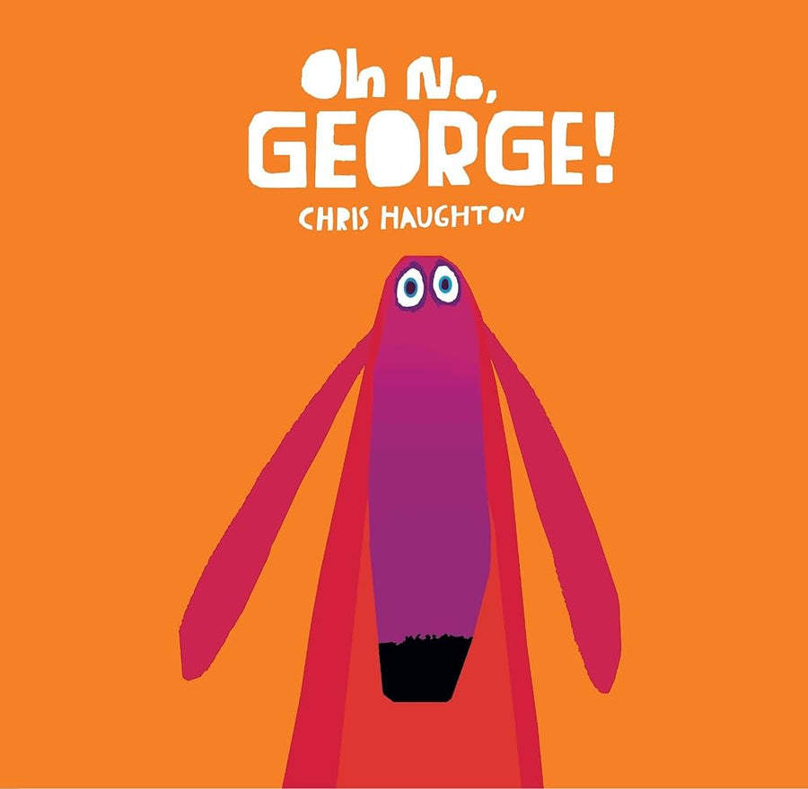 Oh No, George! - Chris Haughton