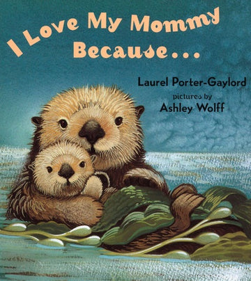 I Love My Mommy Because ... - Laurel Porter-Gaylord - Board Book